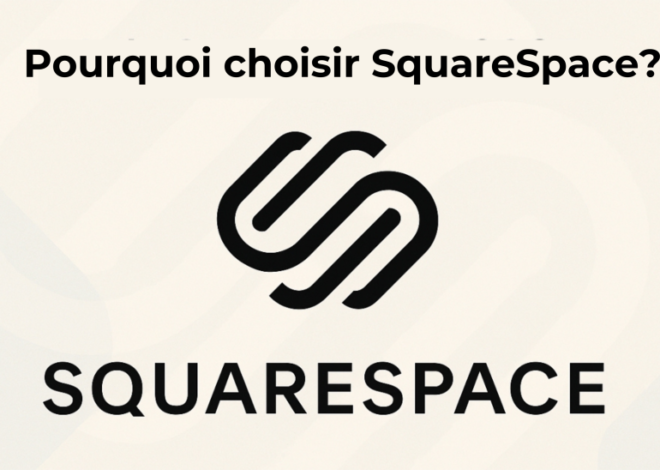 Pourquoi choisir Squarespace pour créer un site professionnel ?