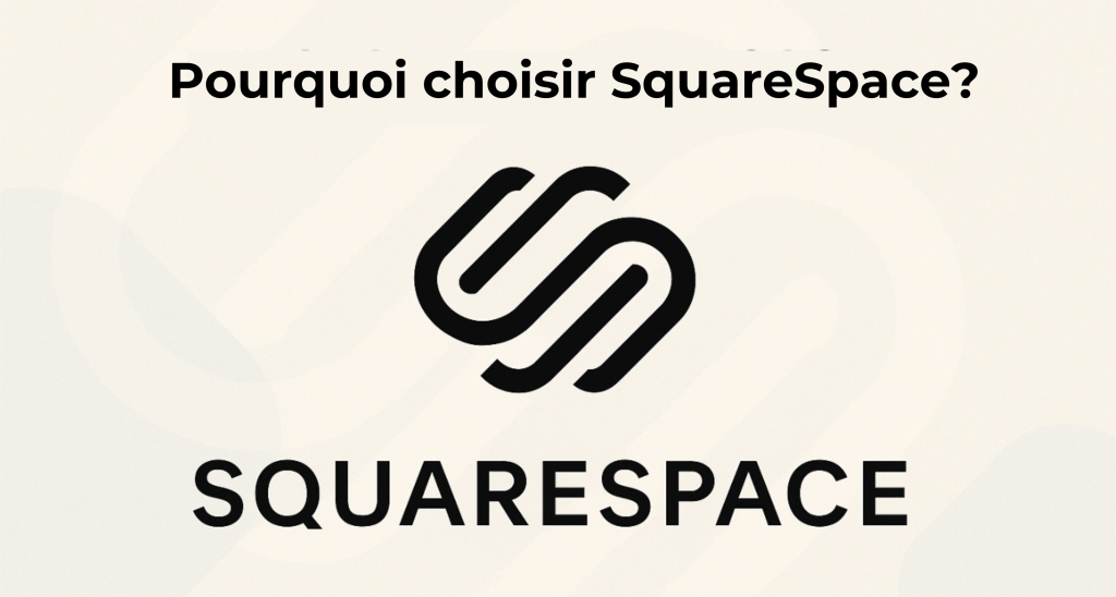 Pourquoi choisir Squarespace pour créer un site professionnel ?