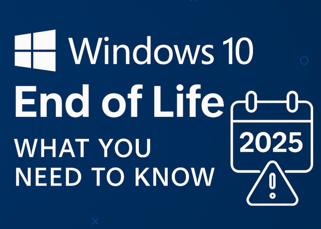 Windows 10 End of Life in 2025: What You Need to Know
